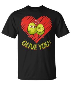 Olive You Olives Valentine's Day Unisex T-Shirt
