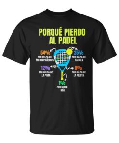 Padel Funny Because I Lose Pádel Athlete Athletes Unisex T-shirt