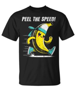 Peel The Speed ​​Funny Banana Pun Jogging Running Lover Unisex T-Shirt