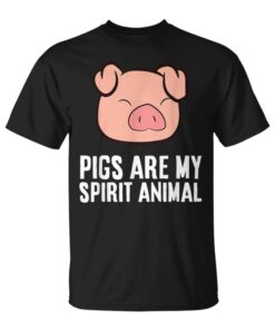 Pig Spirit Animal My Spirit Animal Is A Pig Unisex T-Shirt