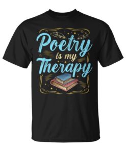 Poetry Is My Therapy For A Poet Poetry Unisex T-Shirt