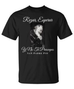 Pray Wait And Don't Worry Saint Padre Pio Pray Hope Unisex T-Shirt