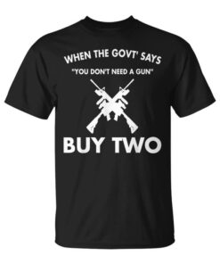 Pro 2Nd Amendment Shirts Gun Rights Funny Buy Two Ar15 Gift Unisex T-Shirt