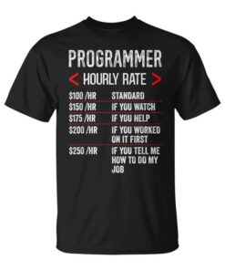 Programmer Hourly Rate Funny Coding Geek Nerd Job Rates Unisex T-Shirt