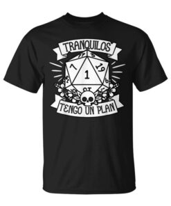 Relax Guys I Have A Plan Gift Role And Dice Unisex T-Shirt