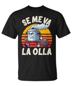 Se Me Va La Olla Original Funny Phrase Humor Sarcasm Unisex T-Shirt
