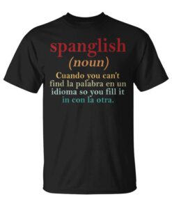 Spanglish When You Can't Find The Word In A Language Unisex T-Shirt