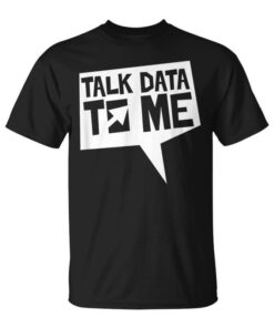 Talk Data To Me Science Scientific Analysis Geek Analyst Unisex T-Shirt