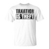 Taxes Is Theft Capitalism Taxes Taxes Libertarian Unisex T-Shirt