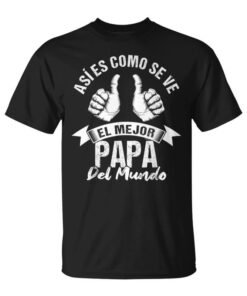 The Best Dad In The World Birthday Gift Dad Unisex T-Shirt