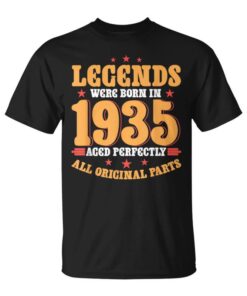 The Legends Were Born In 1935 All Original Pieces Were Born In 1935 Unisex T-Shirt