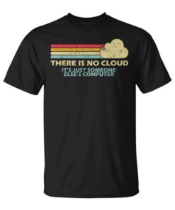 There Is No Cloud IT Programmer Retro Geek Unisex T-Shirt