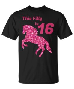 This Filly Is 16 Years Old 16th Birthday Girly Horse Gift Unisex T-Shirt