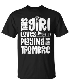 This Girl Loves Playing The Trombone Trombonist Musician Unisex T-Shirt
