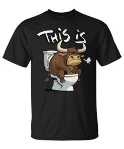 This Is Some Shit Angry Bull Sitting On A Toilet Unisex T-Shirt