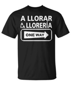 To Llorar To La Llorería Unisex T-Shirt