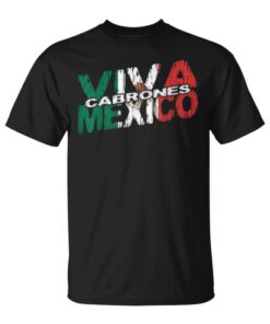 Viva México Cabrones Mexican Flag Mexican Independence Unisex T-Shirt