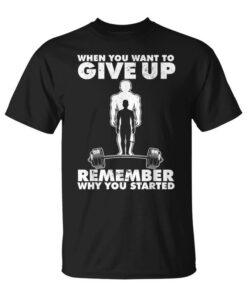 When You Want To Quit Remember Why You Started Yo Barbell Unisex T-Shirt