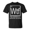 Wtf Shirt Mock Up Periodic Table Elements Unisex T-Shirt