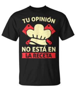 Your Opinion Is Not In The Recipe Funny Chef Unisex T-Shirt