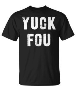 Yuck Fou Shit Funny Unisex T-Shirt