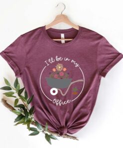 I'Ll Be In My Office T-Shirt For Garden Lovers