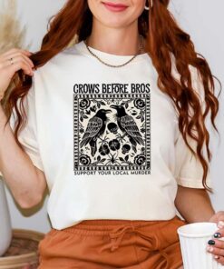 Crows Before Bros T-Shirt Supports Local Murder
