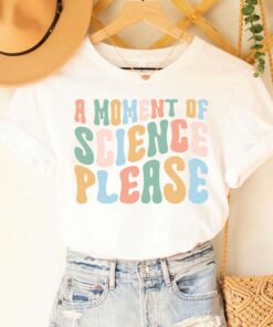 A Moment Of Science T-Shirt For Teachers