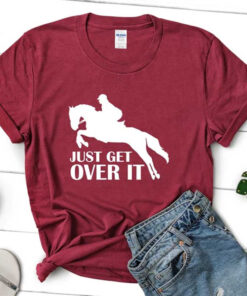 Just Get Over Horseback Riding T-Shirt