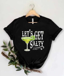 Funny T-Shirt With The Drink Let'S Get Salty