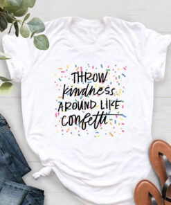 Positive T-Shirt Spread Kindness Like Confetti