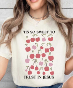 It'S So Sweet To Trust In Jesus Cherry T-Shirt