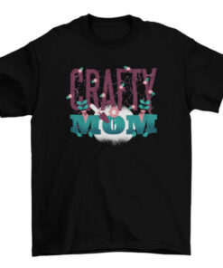 Crafty Mom T-Shirt - Creative Mother Gift Idea for DIY Crafting and Art Projects T-Shirt