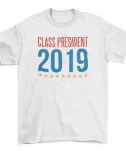 Class President Tee Shirt for Men and Women T-Shirt