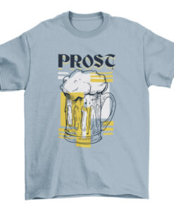 Beer Prost T-Shirt - German Cheers Drinking Design T-Shirt