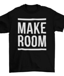 Minimalist Make Room Graphic Tee for Men and Women T-Shirt