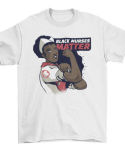 Black Nurses Matter Healthcare Clinic Tee Shirt T-Shirt