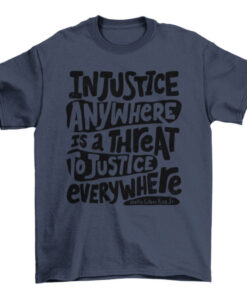 Social Injustice Quote Tee for Men and Women T-Shirt