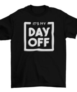 Funny Day Off Quote Tee Shirt for Relaxing Weekend T-Shirt