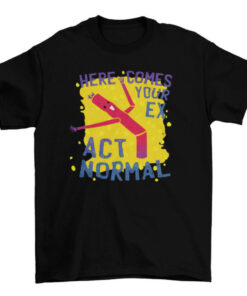 Be Yourself and Act Normal Tee Shirt T-Shirt