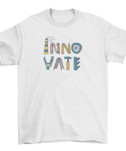 Innovate T-Shirt with Colorful Fashion Elements and Creative Quote Idea T-Shirt