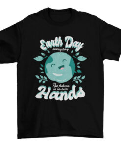Earth Day Holiday Quote Tee Shirt for Environmentalists T-Shirt