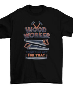 Woodworking Enthusiast Funny Quote Tee for Woodworkers T-Shirt