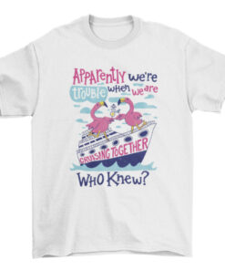 Funny Flamingo Boat Cruise Ship Trouble Quote Apparently We're Lost T-Shirt