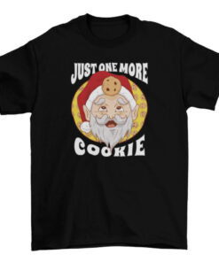 Santa Claus Cookie Lover T-Shirt - Funny Holiday Quote T-Shirt