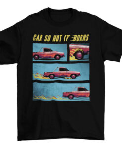 Vintage Van Car T-Shirt - Colorful Burning Hot Fire Quote T-Shirt