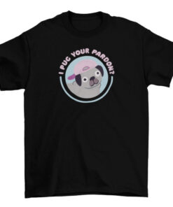 Funny Pug Pardon Quote Tee for Dog Lovers T-Shirt