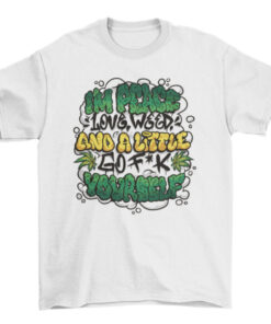 Weed Graffiti Quote Tee Shirt for Men and Women T-Shirt