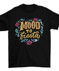 Fiesta Mood Graphic Tee Shirt for Men and Women T-Shirt