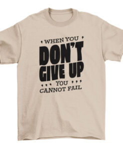 Motivational Quote T-Shirt - Don't Give Up And Keep Going T-Shirt